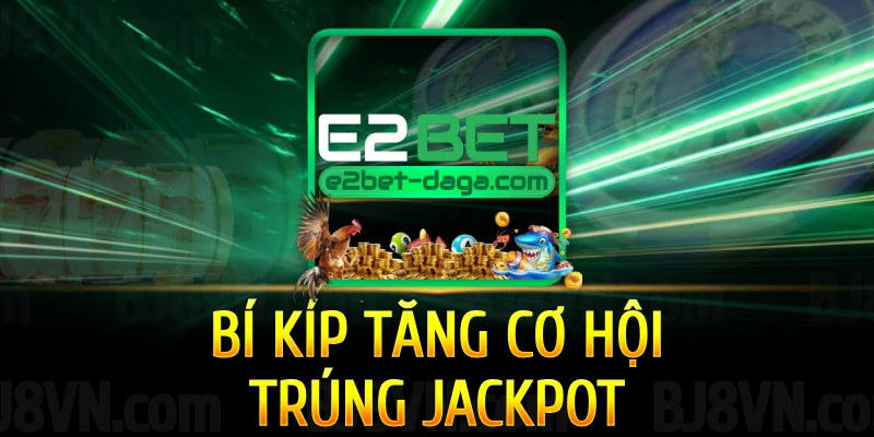 bi-kip-tang-co-hoi-trung-jackpot-dinh-cao