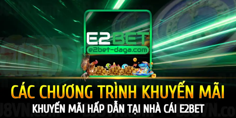 cac-chuong-trinh-khuyen-mai-tai-e2bet