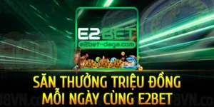 san-thuong-trieu-dong-moi-ngay-cung-e2bet
