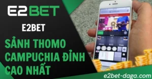 Đá Gà E2BET: Sảnh Thomo Campuchia Đỉnh Cao Nhất